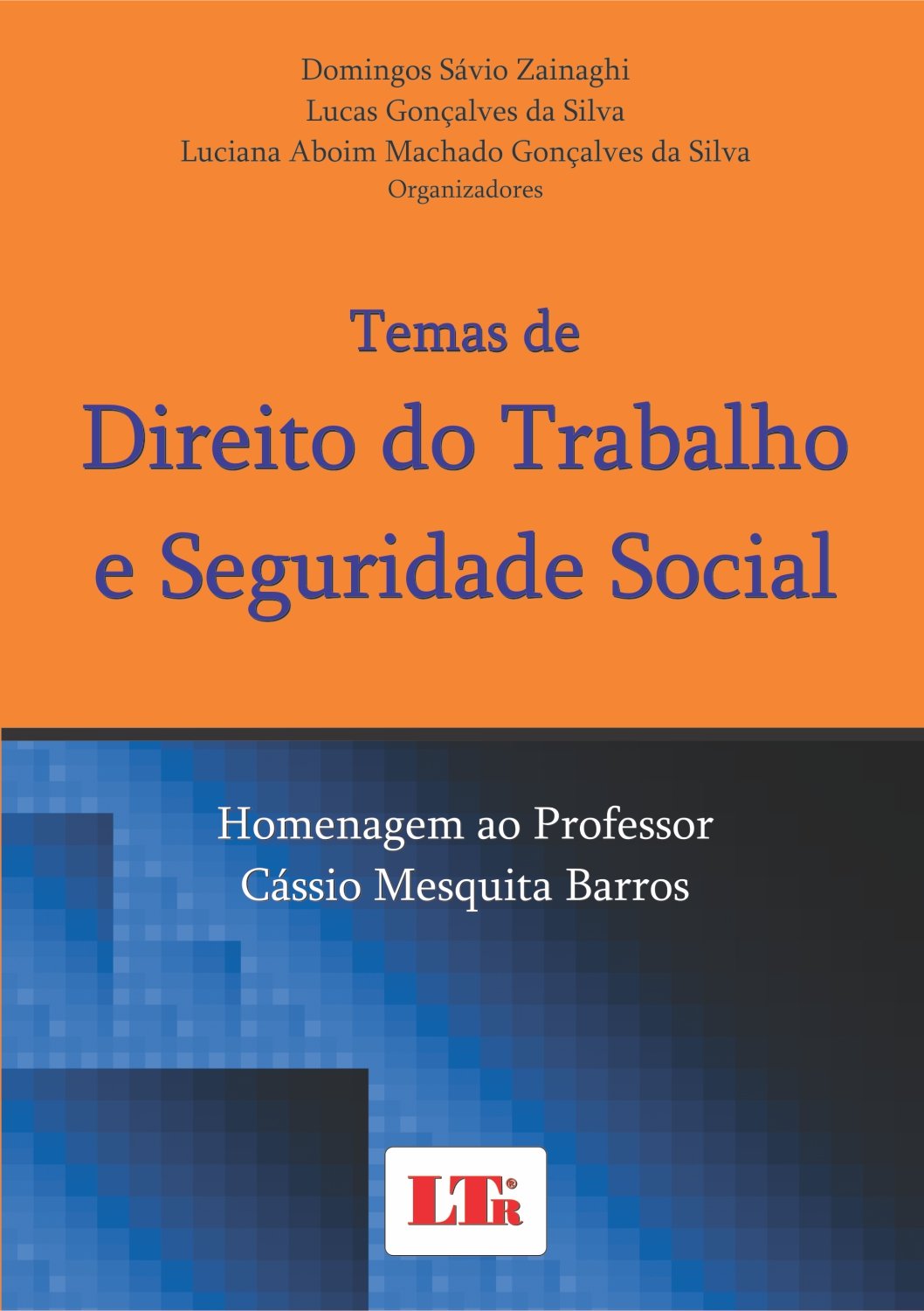 Temas De Direito Do Trabalho E Seguridade Social: Homenagem Ao Professor Cássio Mesquita Barros