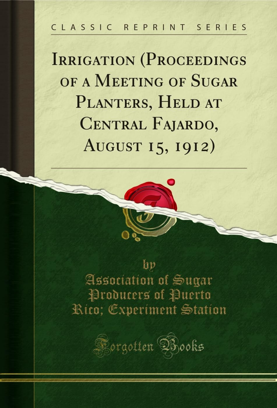 Irrigation (Proceedings of a Meeting of Sugar Planters, Held at Central Fajardo, August 15, 1912) (Classic Reprint) (English Edition) baixar o livro de graça