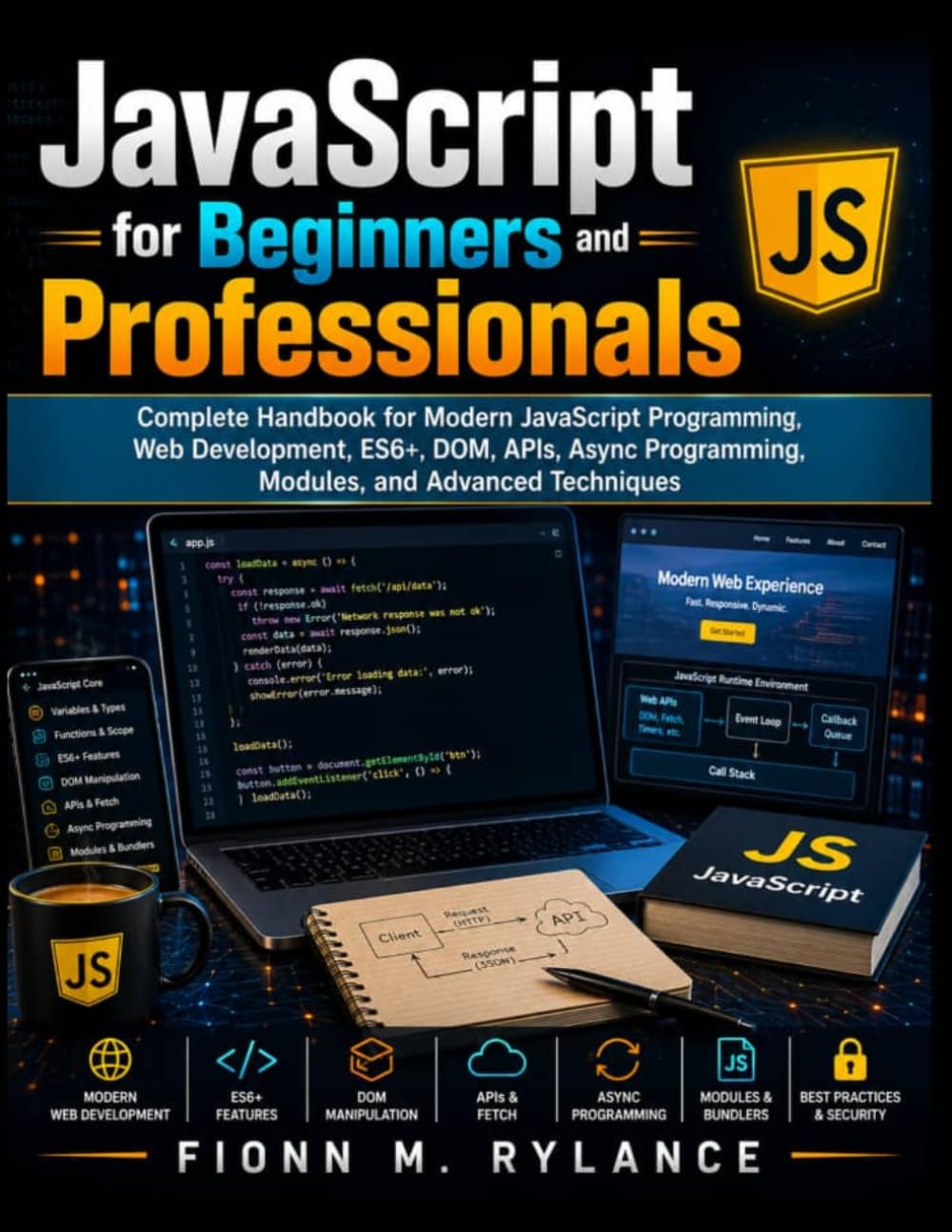 JavaScript for Beginners and Professionals: Complete Handbook for Modern JavaScript Programming, Web Development, ES6+, DOM, APIs, Async Programming,... Advanced Techniques (Next Level Technology) baixar o livro de graça