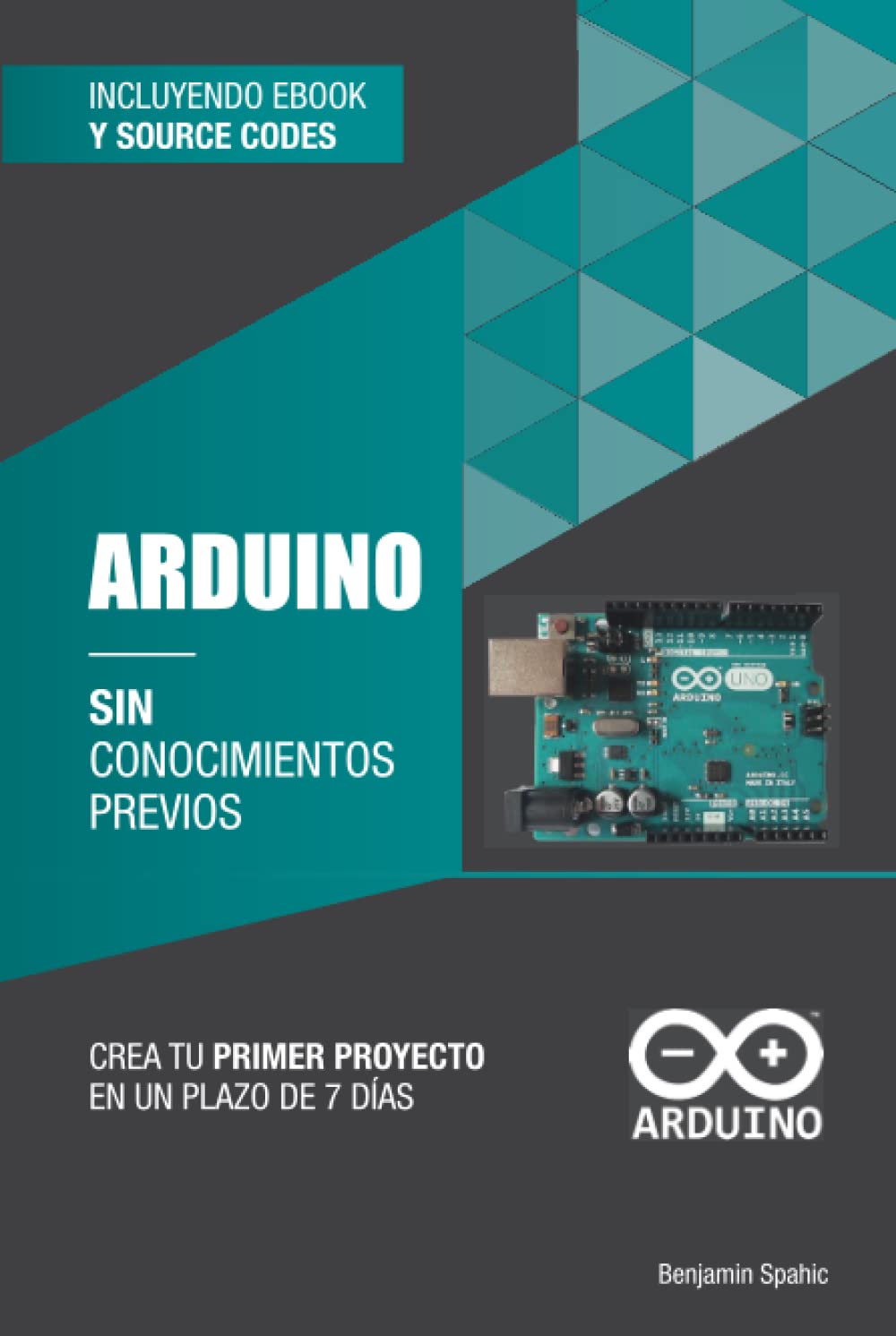 Arduino sin conocimientos previos: crea tu primer proyecto en un plazo de 7 días (Tecnología sin conocimientos previos) (Spanish Edition) baixar o livro de graça