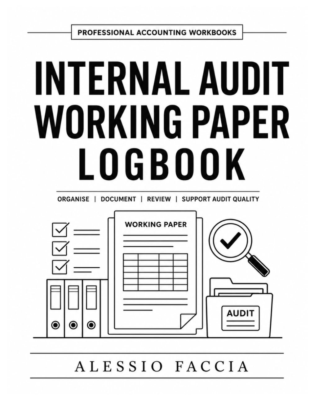 Internal Audit Working Paper Logbook: Organise, Document, Review and Support Audit Quality baixar o livro de graça