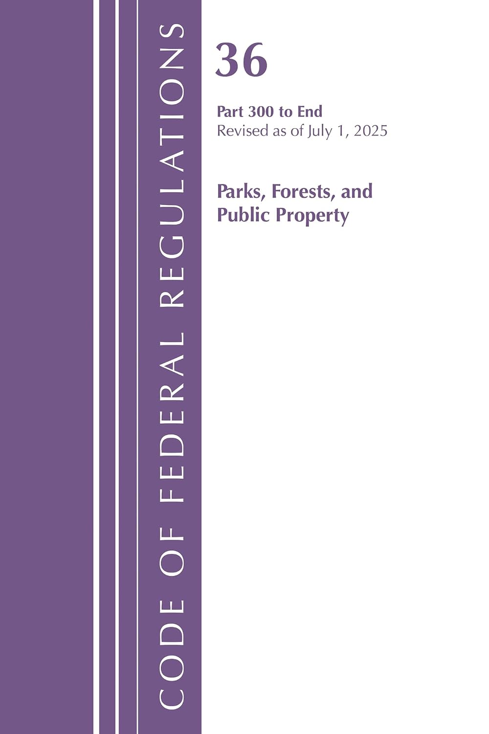 Code of Federal Regulations, Title 36 Parks, Forests, and Public Property Part 300-End, Revised as of July 1, 2025 baixar o livro de graça