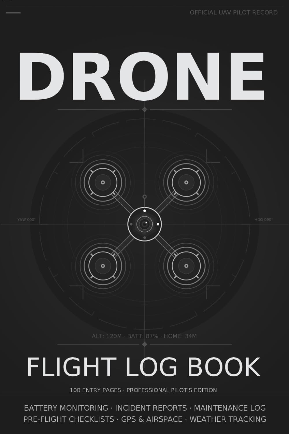 Drone Flight Log Book | 100 Pre-Numbered UAV Pilot Entries | Pre-Flight Checklists, GPS & Airspace Tracking, Weather, Battery & Maintenance Log | FAA... Compliant | Professional Pilot Record Journal baixar o livro de graça