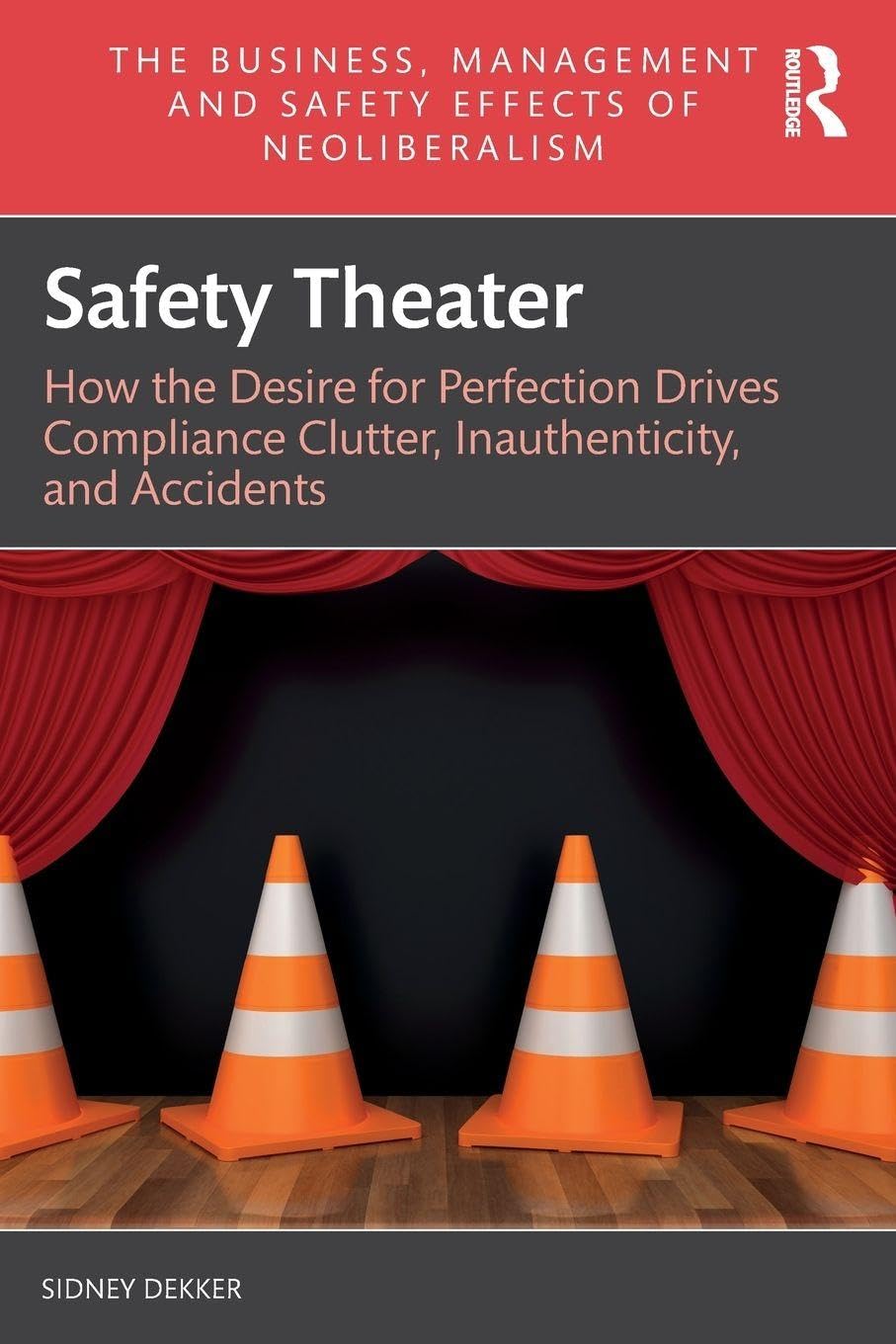 Safety Theater: How the Desire for Perfection Drives Compliance Clutter, Inauthenticity, and Accidents baixar livro de graça
