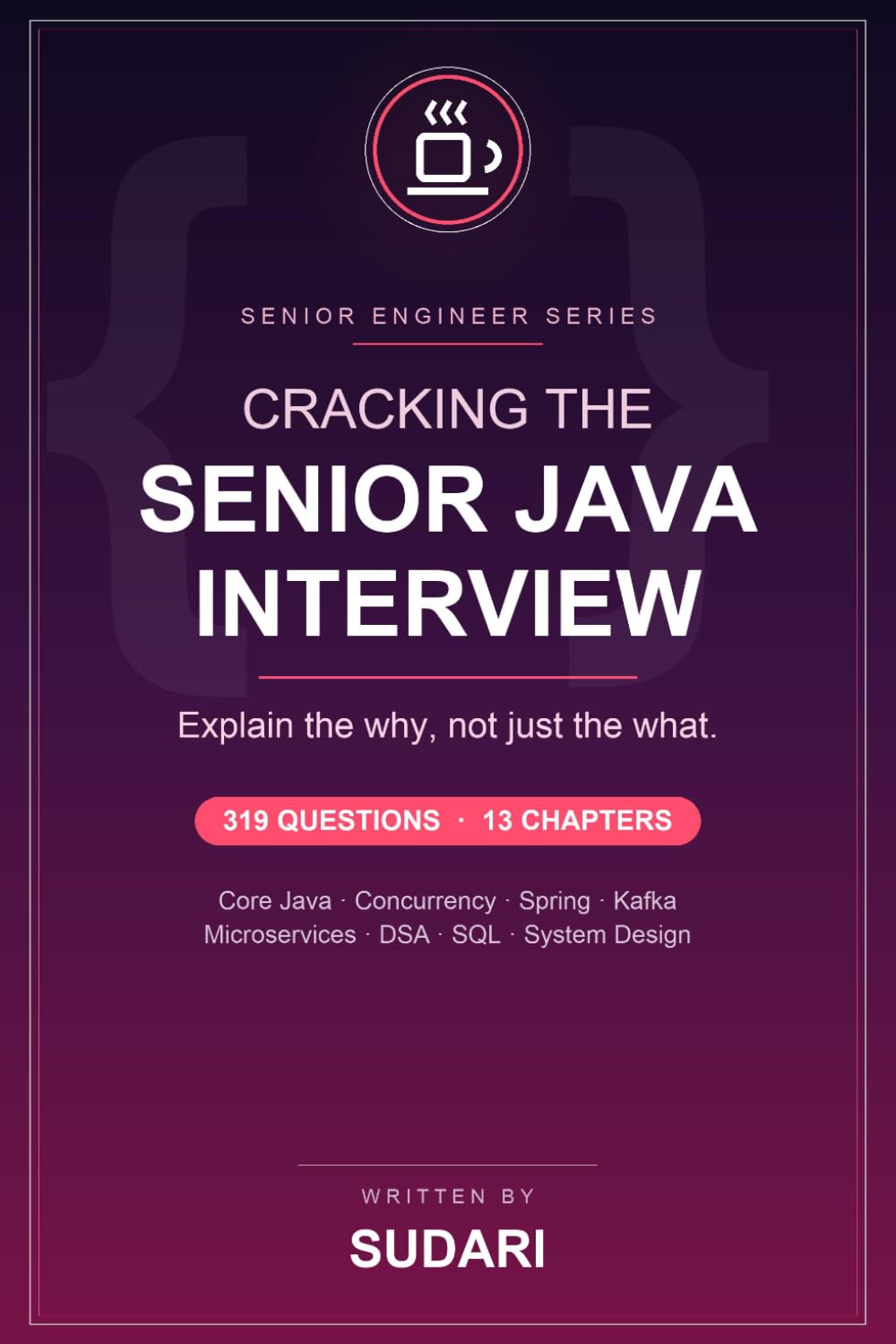Cracking the Senior Java Interview: 319 Questions & In-Depth Answers — Core Java, Concurrency, Spring, Kafka, Microservices, DSA, SQL & System Design baixar livro de graça
