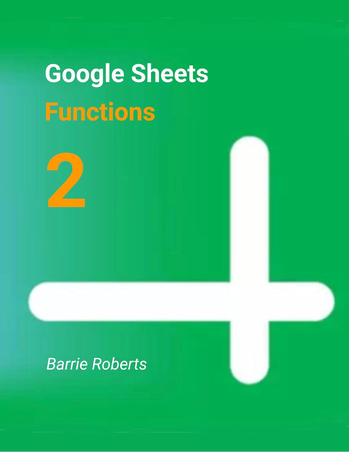 Google Sheets Functions 2 (Google Workspace apps) (English Edition) baixar livro de graça