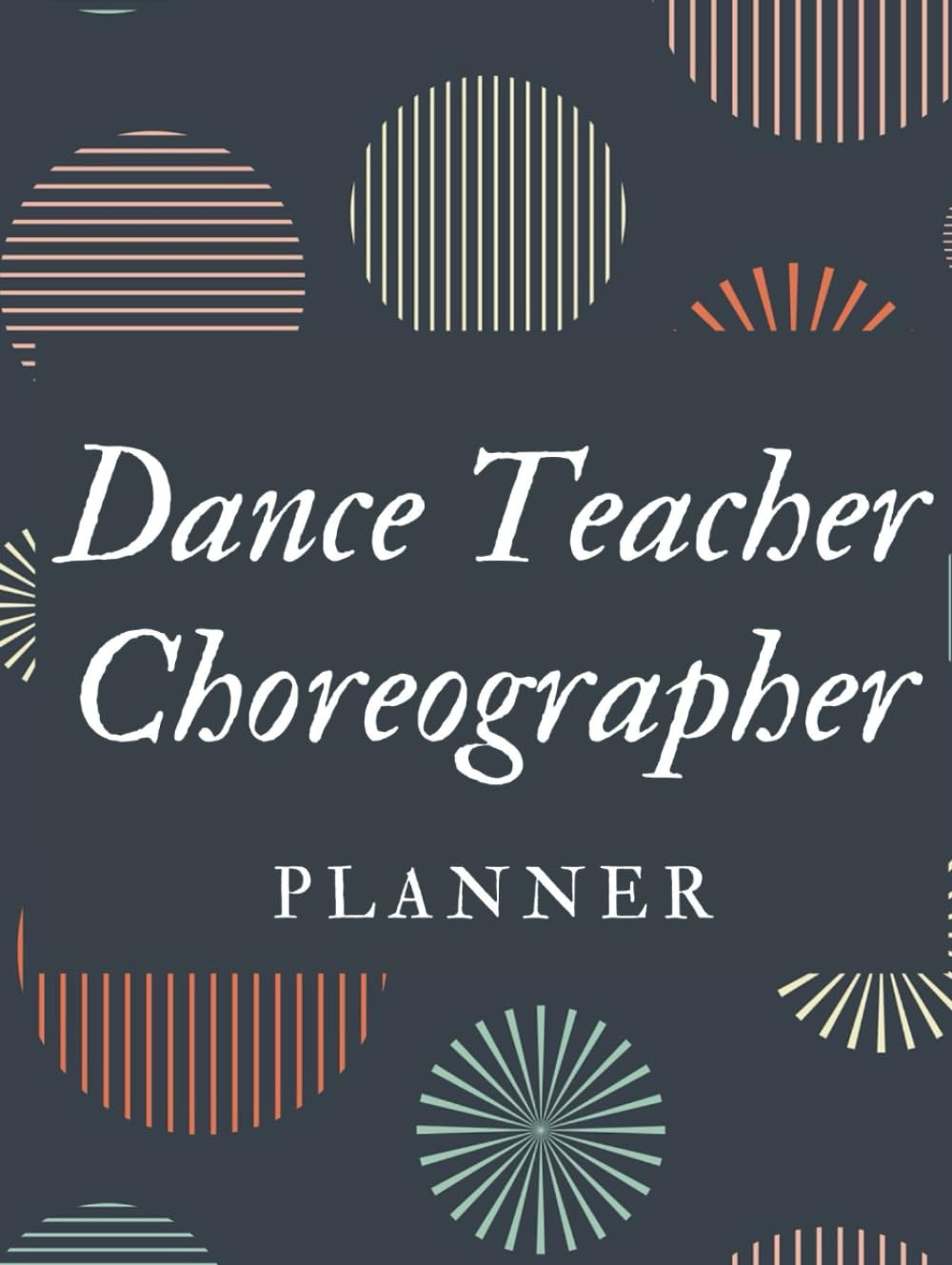 ler totalmente Dance Teacher Choreographer Planner Hardcover:Track Lesson, Songs, Choreographer, Formations, Class goals, Notes and Attendance