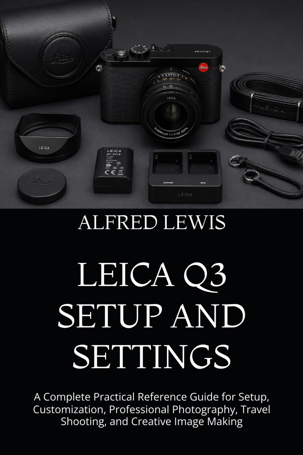 capítulo por capítulo baixar LEICA Q3 SETUP AND SETTINGS: A Complete Practical Reference Guide for Setup, Customization, Professional Photography, Travel Shooting, and Creative Image Making