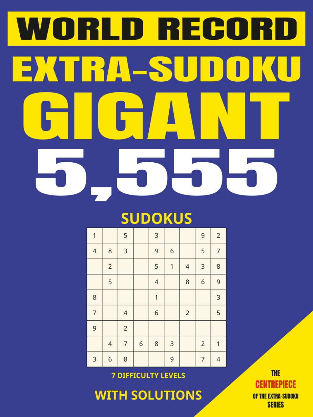 EXTRA-SUDOKU GIGANT: 5,555 Sudoku Puzzles in One Book – All 7 Difficulty Levels from Very Easy to Extreme, with Complete Solutions (EXTRA-SUDOKU: Special Editions (All Levels)) baixar livro de graça