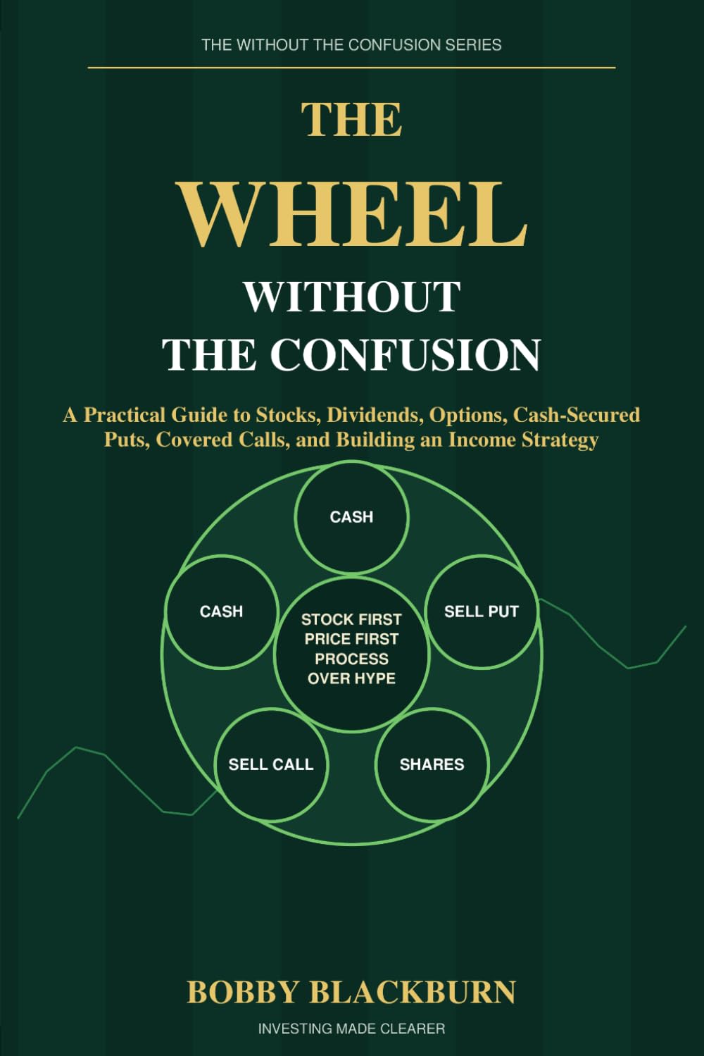The Wheel Without the Confusion: A Practical Guide to Stocks, Dividends, Options, Cash-Secured Puts, Covered Calls, and Building an Income Strategy baixar o livro de graça