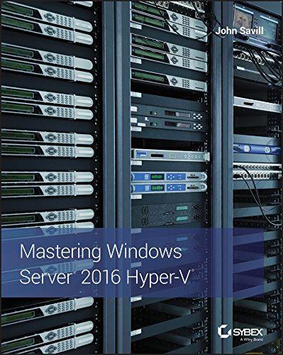 Mastering Windows Server 2016 Hyper-V (English Edition)
