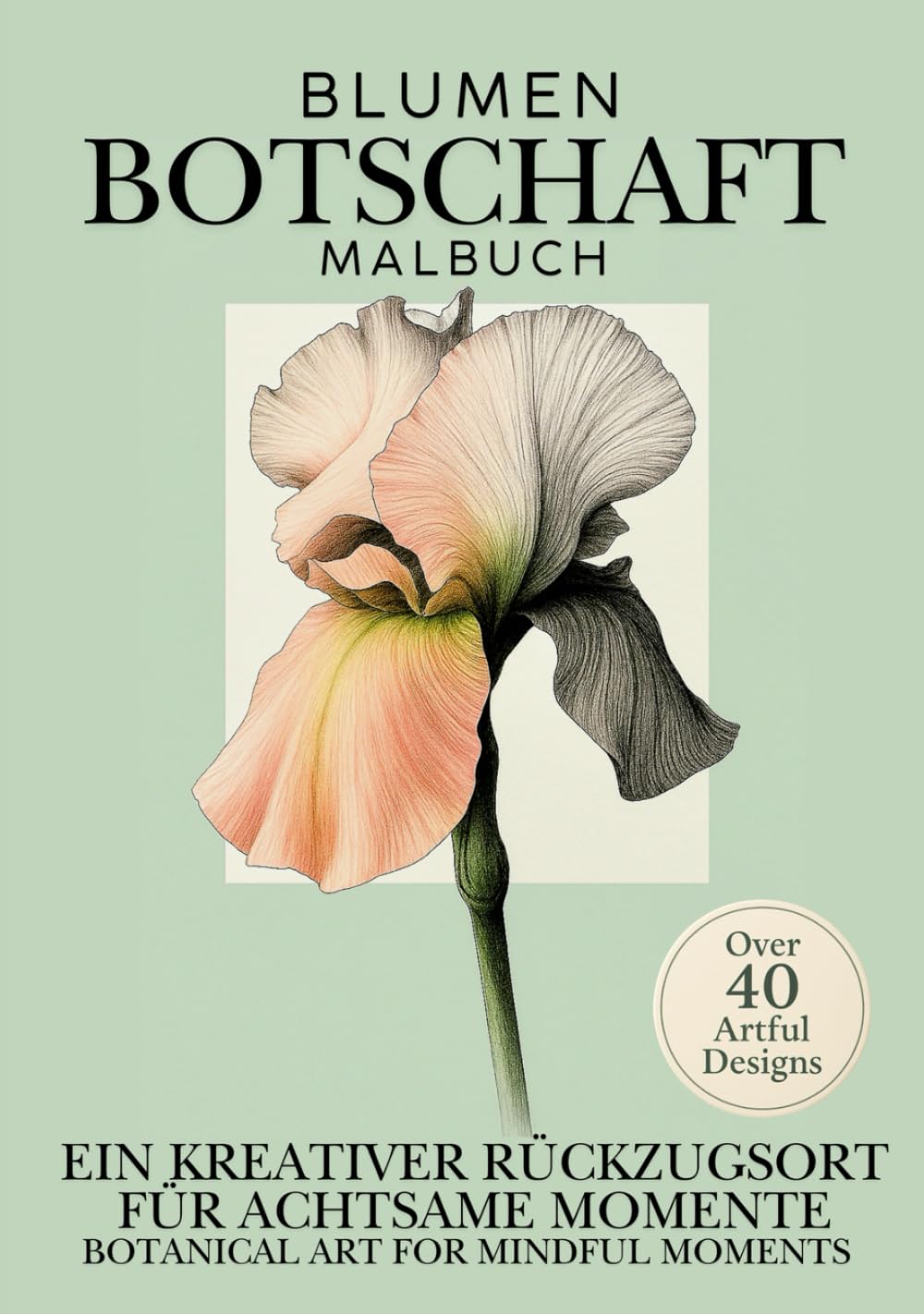 ler totalmente Blumen Botschaft Malbuch, Ein kreativer Rückzugsort für achtsame Momente, Botanical Art for Mindful Moments, 40+: Over 40 Artful Designs, Hochwertiges... Achtsamkeit und als ganz besonderes Geschenk
