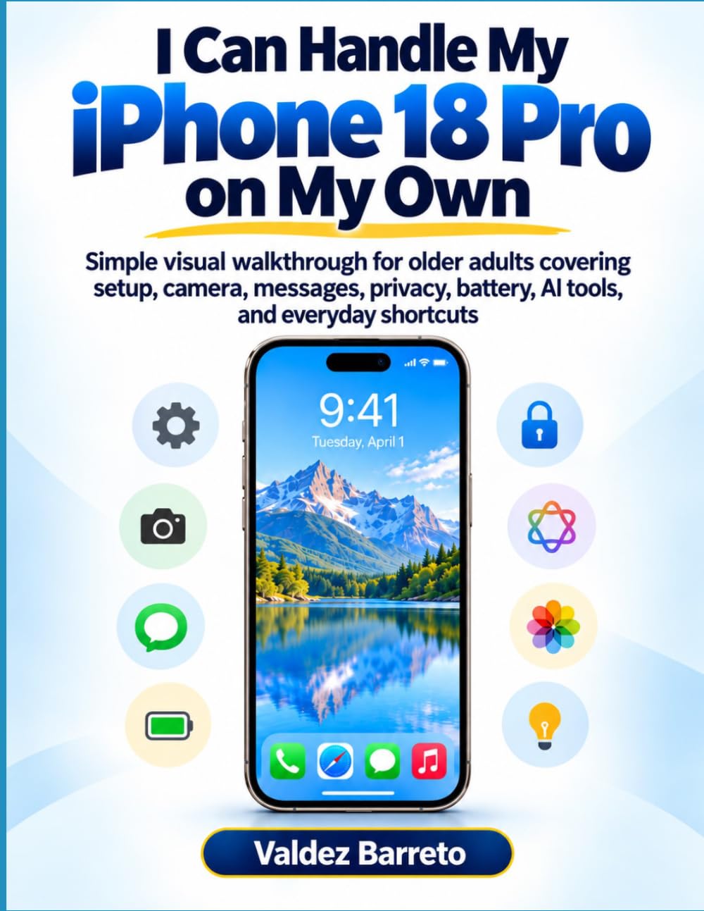 I Can Handle My iPhone 18 Pro on My Own: Simple Visual Walkthrough for Older Adults Covering Setup, Camera, Messages, Privacy, Battery, AI Tools, and Everyday Shortcuts baixar o livro de graça