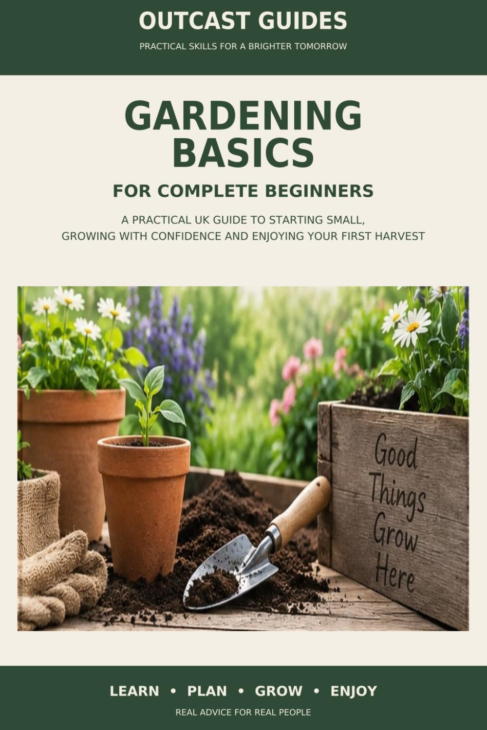 ler totalmente Gardening Basics for Complete Beginners: A Practical UK Guide to Starting Small, Growing with Confidence and Enjoying Your First Harvest (Outcast Gardening Guides)