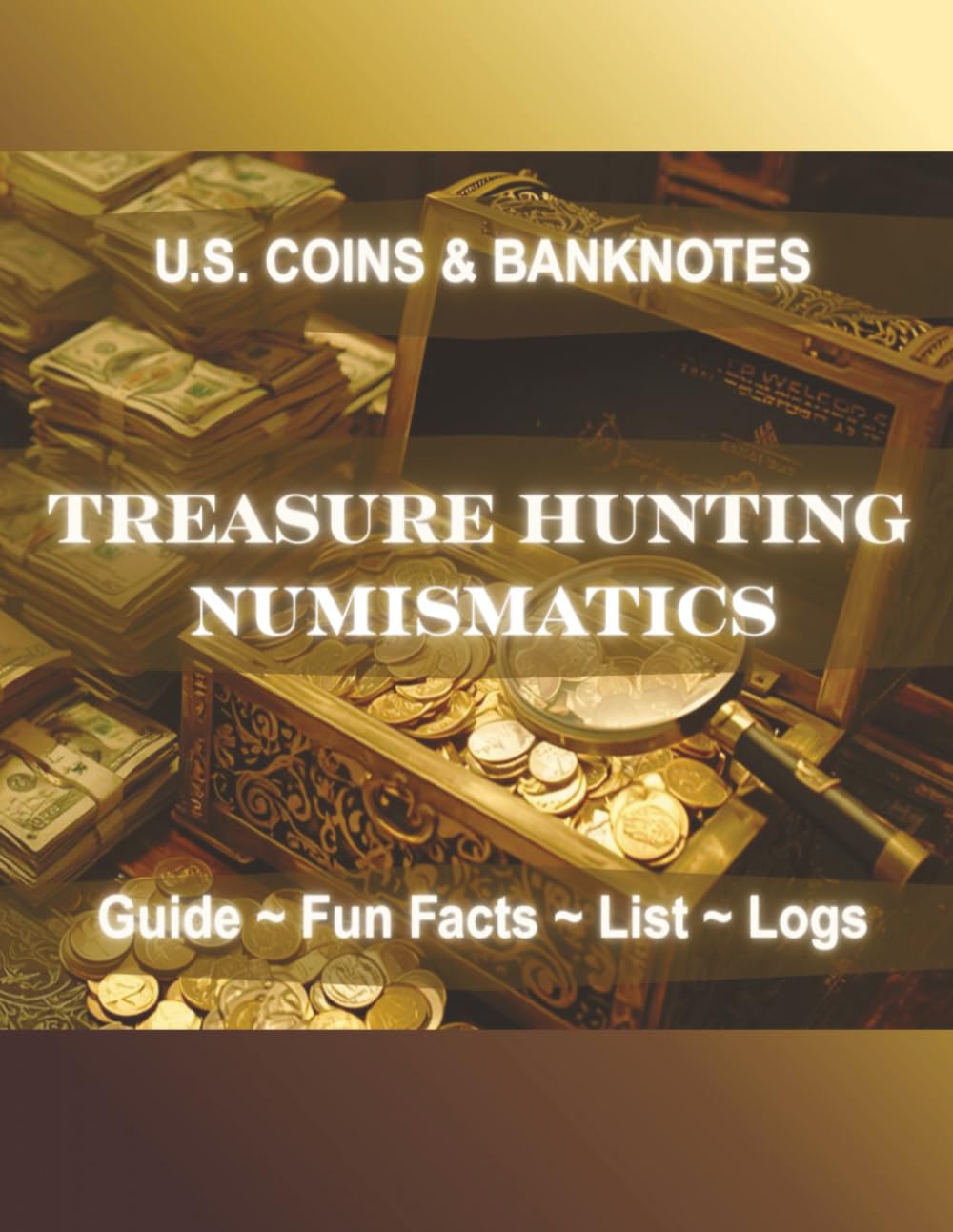 capítulo por capítulo baixar Treasure Hunting Numismatics ~ U.S. Coin & U.S. Banknote ~ Guide ~ Fun Facts ~ Lists ~ Logs