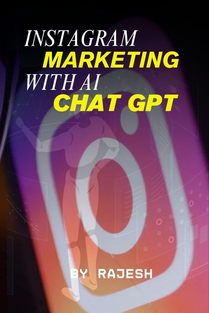 ler totalmente INSTAGRAM MARKETING WITH AI (CHAT GPT): SOCIAL MEDIA MARKETING WITH AI (EXPERT WITH AI) (English Edition)