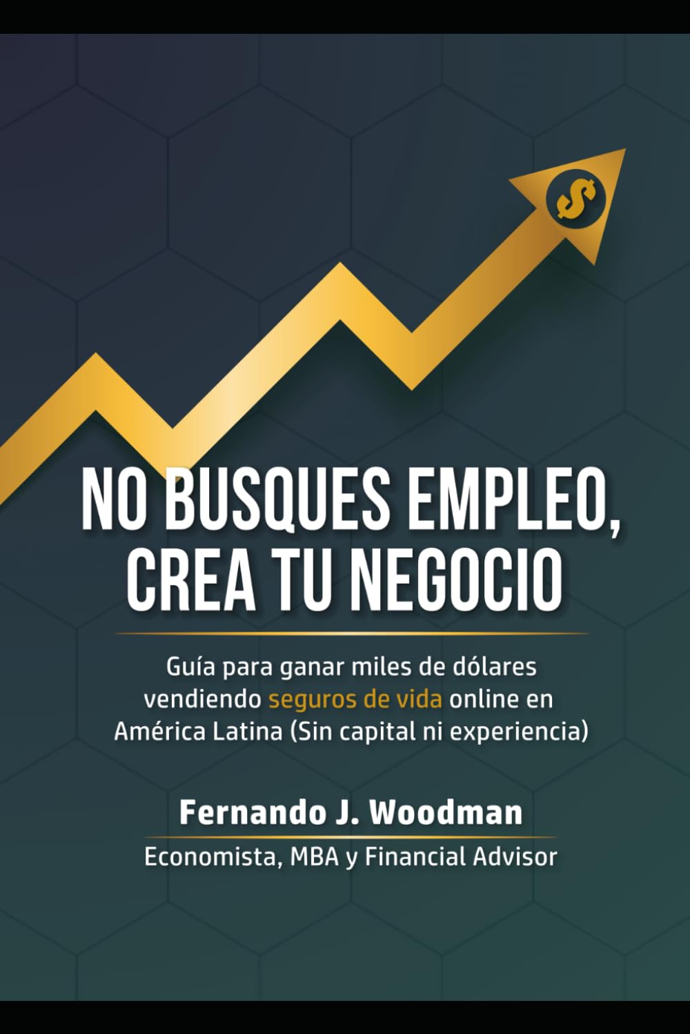 No busques empleo, crea tu negocio: Guía para ganar miles de dólares vendiendo seguros de vida en América Latina (Sin capital ni experiencia) baixar o livro de graça