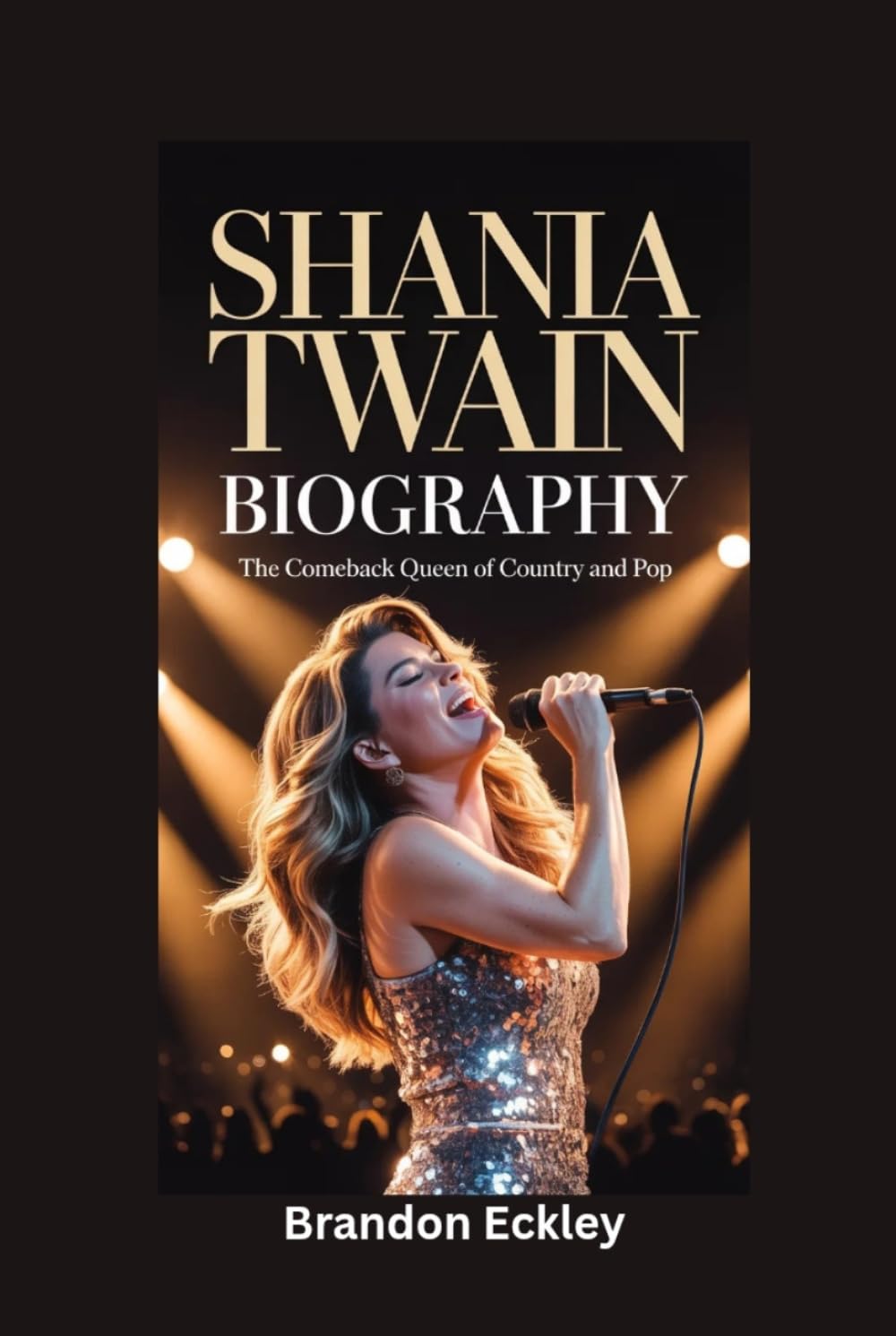 SHANIA TWAIN BIOGRAPHY: The Comeback Queen of Country and Pop