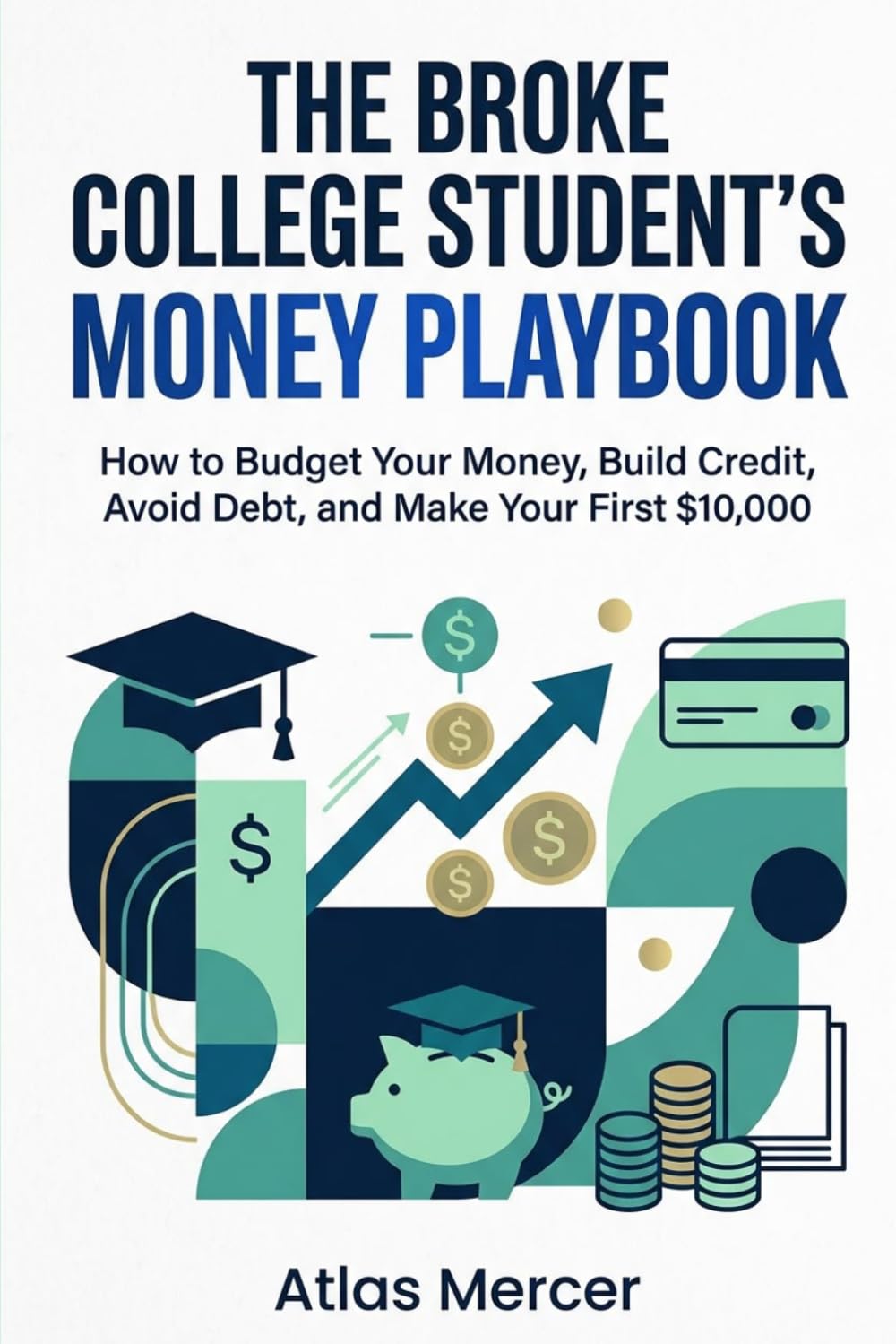 The Broke College Student's Money Playbook: How to Budget Your Money, Build Credit, Avoid Debt, and Make Your First $10,000 baixar o livro de graça