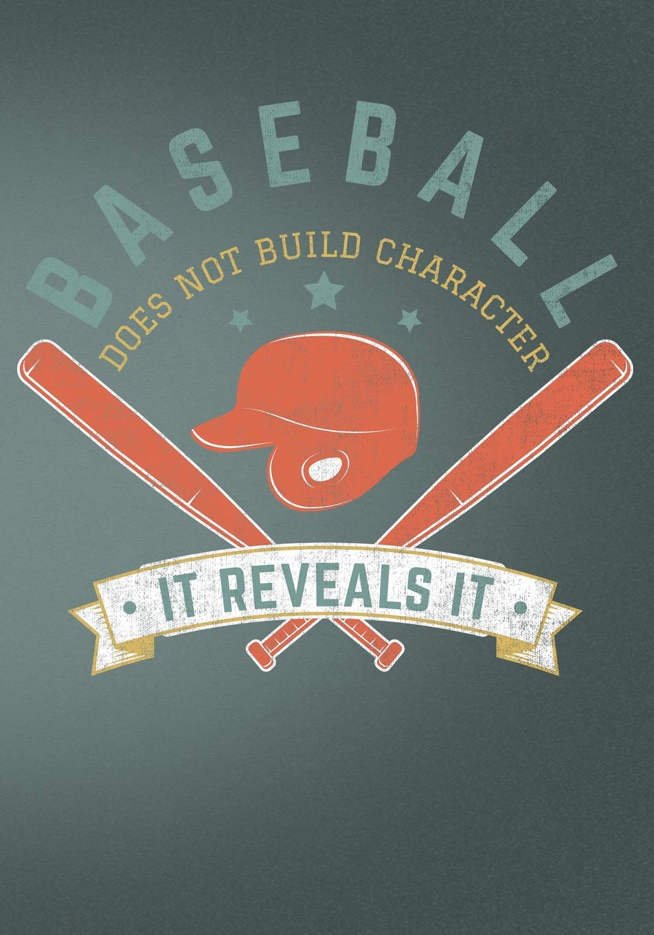 ler totalmente Baseball Does Not Build Character It Reveals It: Retro Vintage Baseball Scorebook