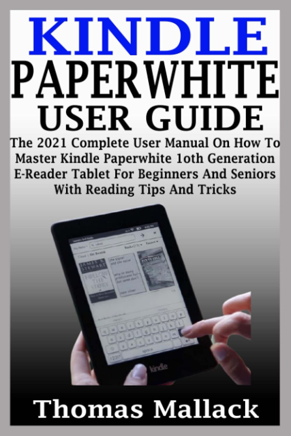 ler totalmente Kindle Paperwhite User Guide: The 2021 Complete User Manual On How To Master Kindle Paperwhite 1oth Generation E-Reader Tablet For Beginners And Seniors With Reading Tips And Tricks