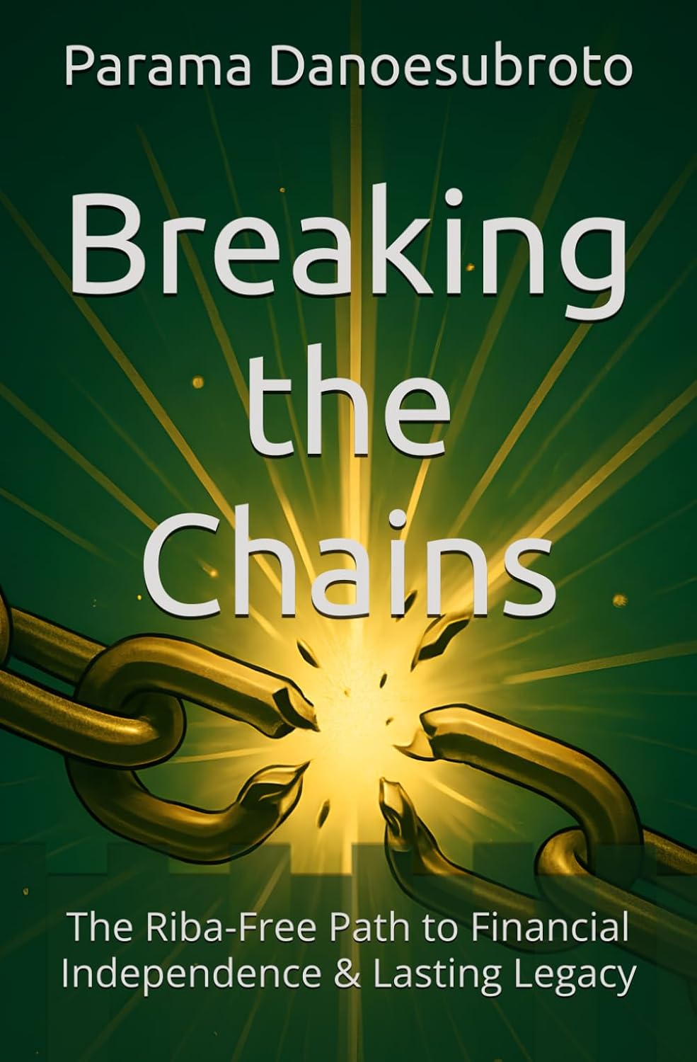 Breaking the Chains: The Riba-Free Path to Financial Independence & Lasting Legacy baixar o livro de graça