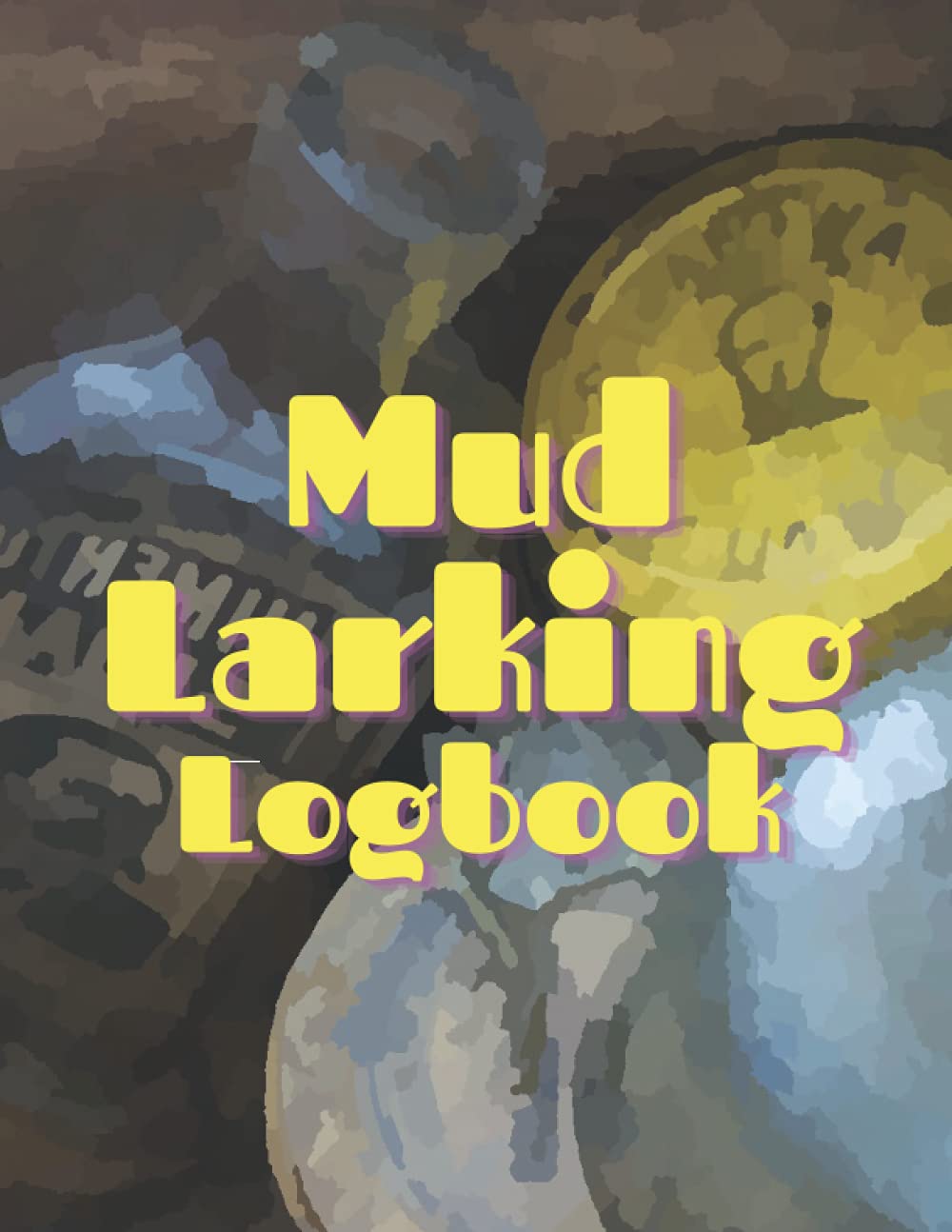ler totalmente Mudlarking Logbook: A tracker for treasure hunters to keep a record of all their precious finds
