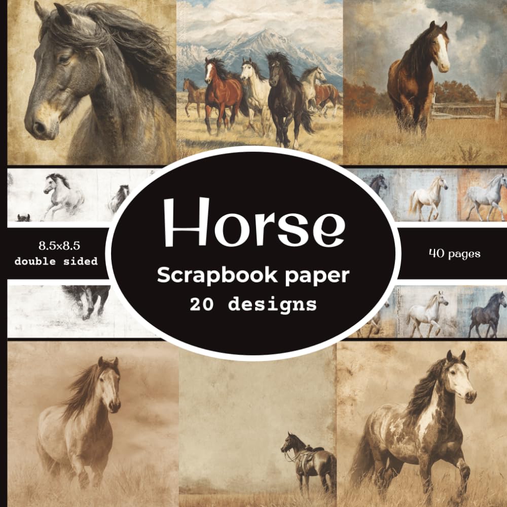 Horse Scrapbook paper: 20 Double Sided Decorative Craft Paper | for Collage, Card Making, Origami, scrapbooking, & More | Color | 8.5 x 8.5 baixar o livro de graça