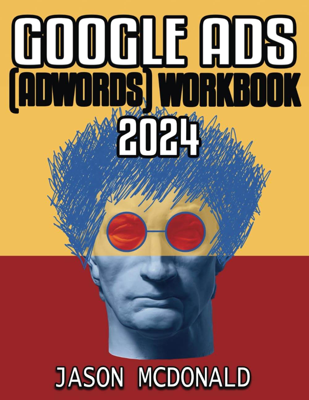 Google Ads (AdWords) Workbook: Advertising on Google Search, the Display Network, and Video (2026 Marketing - Social Media, SEO, & Online Ads Books) baixar livro de graça