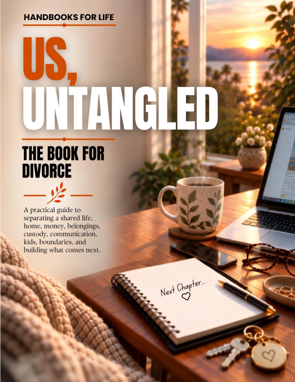 Us, Untangled: The Book for Untangling Divorce: A handbook and the opposite bookend to Pre-Marriage. Assets, custody logistics, what to tell the kids, and co-parenting rules, handled practically baixar livro de graça