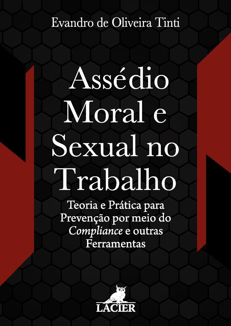 ASSEDIO MORAL E SEXUAL NO TRABALHO: TEORIA E PRATICA PARA PREVENCAO POR MEIO DO COMPLIANCE E OUTRAS FERRAMENTAS. baixar livro de graça