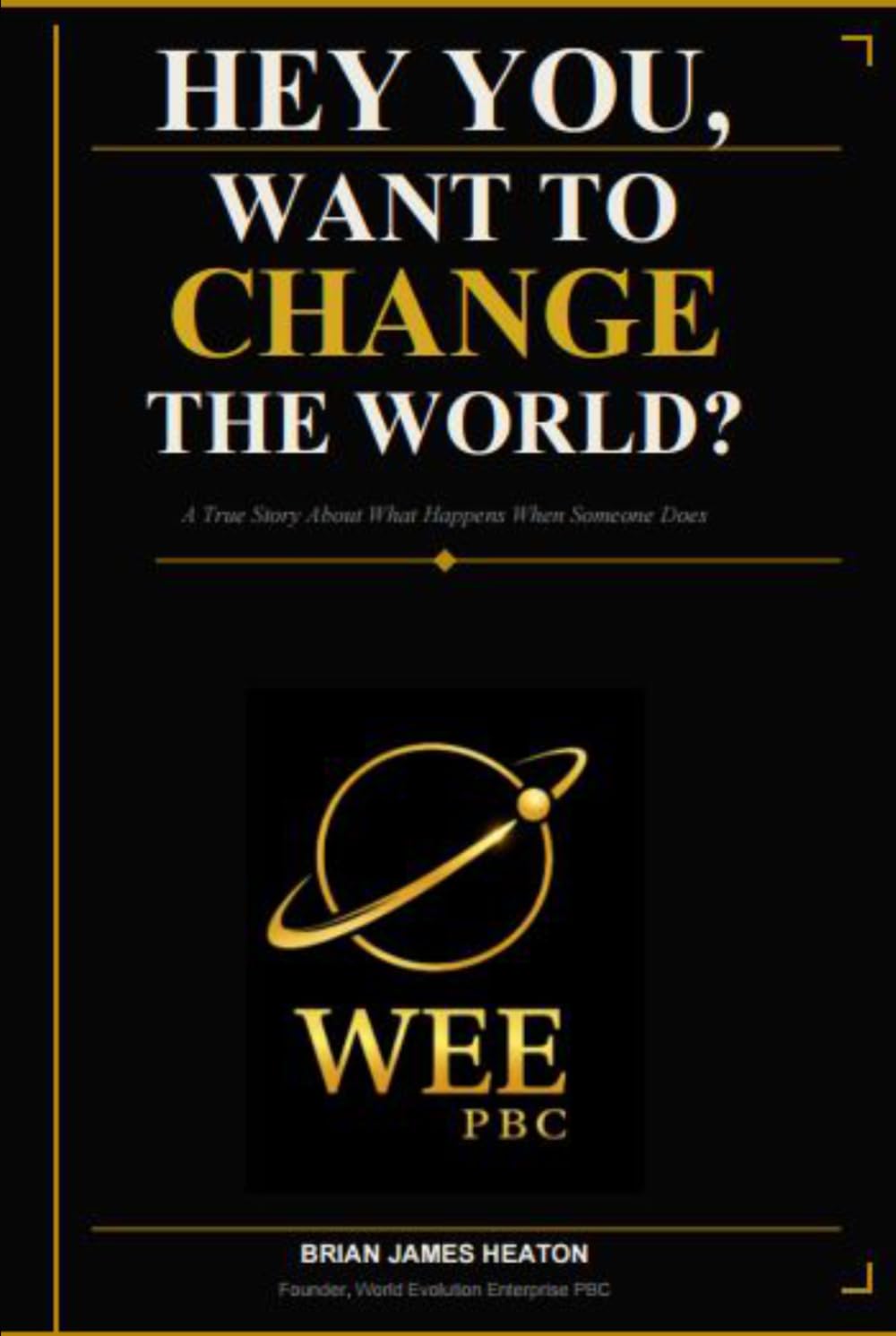 HEY YOU, WANT TO CHANGE THE WORLD?: A True Story About What Happens When Someone Does baixar o livro de graça