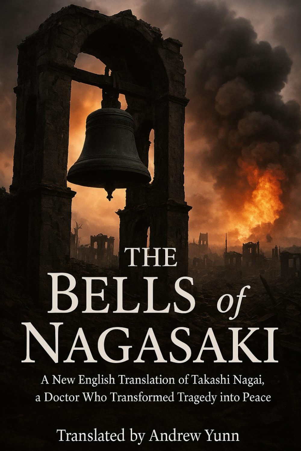 The Bells of Nagasaki: A New English Translation of Takashi Nagai, a Doctor Who Transformed Tragedy into Peace baixar o livro de graça