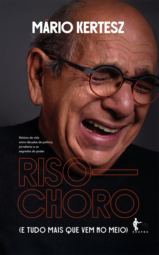ler totalmente RISO-CHORO (E TUDO MAIS QUE VEM NO MEIO): RELATOS DE VIDA ENTRE DÉCADAS DE POLÍTICA, JORNALISMO E OS SEGREDOS DO PODER