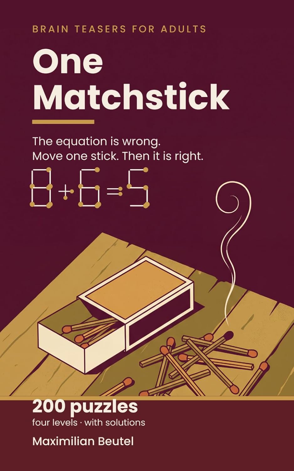 One Matchstick: 200 Puzzles: Move One Stick and the Equation Is True – Brain Teasers for Adults, with Solutions baixar o livro de graça
