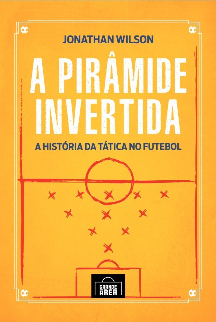 A pirâmide invertida: A história da tática no futebol baixar livro de graça