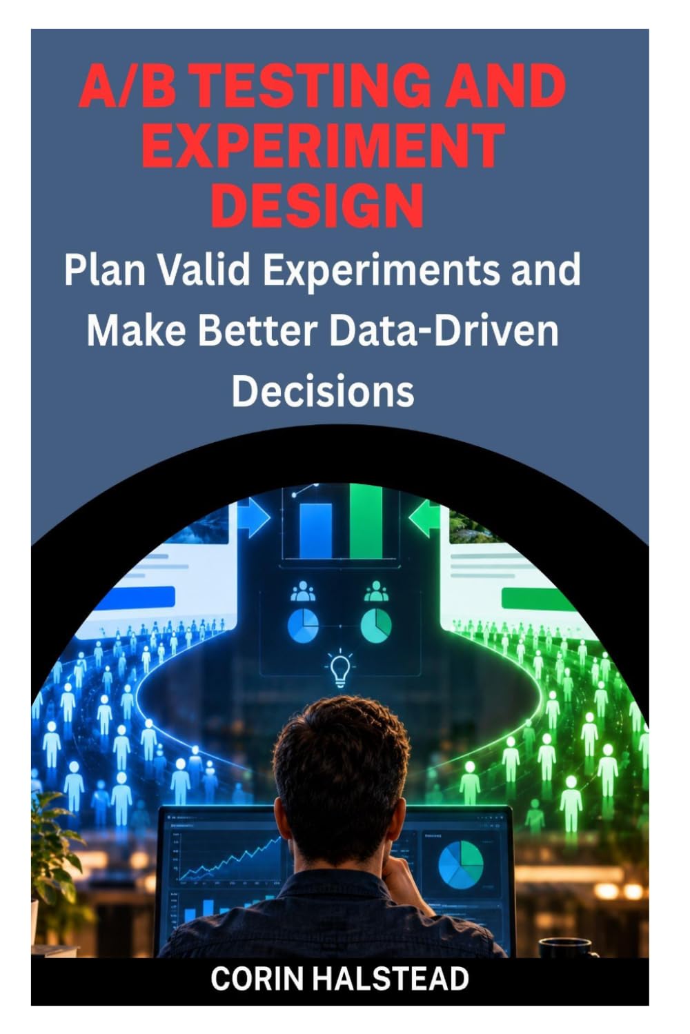 A/B Testing and Experiment Design: Plan Valid Experiments and Make Better Data-Driven Decisions baixar livro de graça