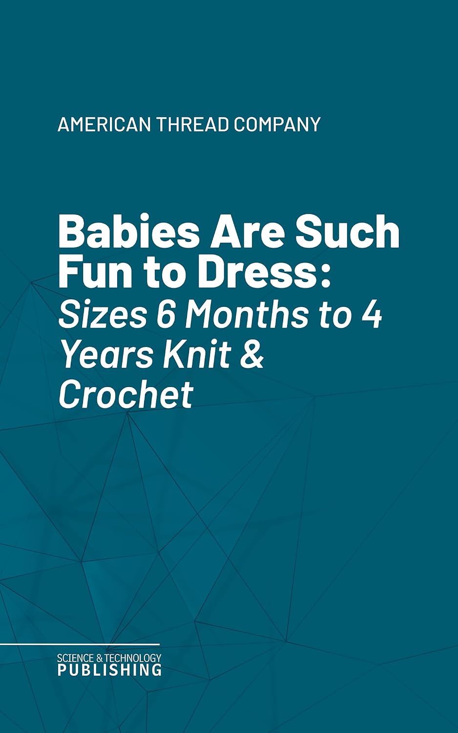 Babies Are Such Fun to Dress: Sizes 6 Months to 4 Years Knit & Crochet (English Edition) baixar o livro de graça