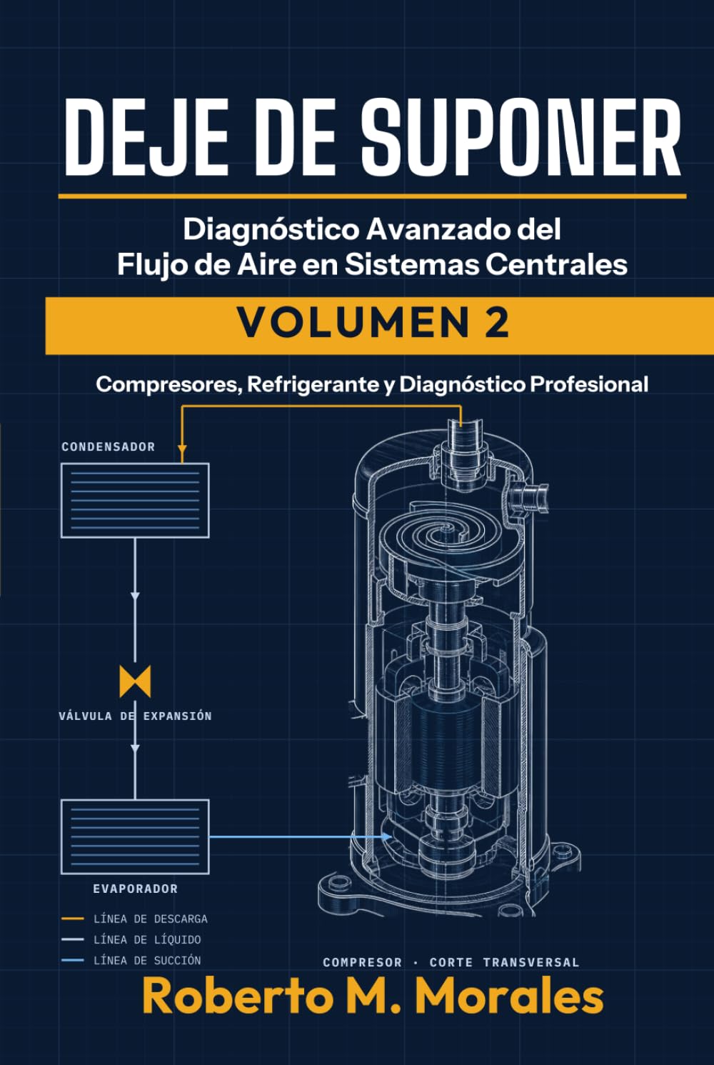 capítulo por capítulo baixar DEJE DE SUPONER: Diagnostico Avanzado del Flujo de Aire en Sistemas Centrales Volumen 2: Compresores, Refrigerante y Diagnostico Profesional de Sistemas HVAC (Spanish Edition)
