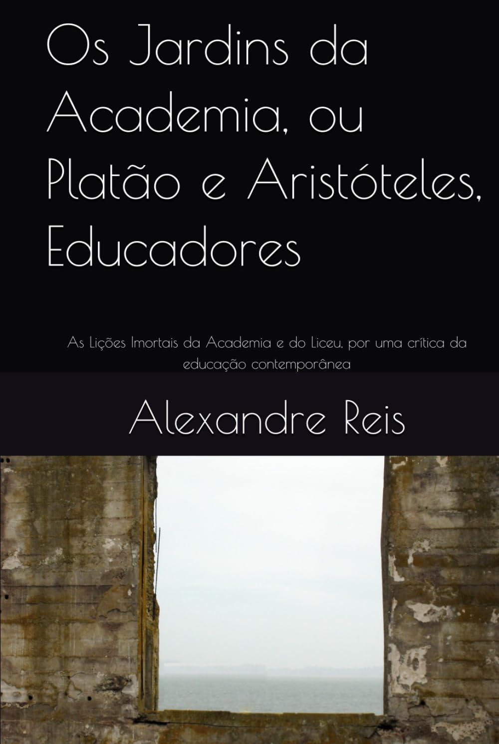 capítulo por capítulo baixar Os Jardins da Academia, ou Platão e Aristóteles, Educadores: As Lições Imortais da Academia e do Liceu, por uma crítica da educação contemporânea (Portuguese Edition)