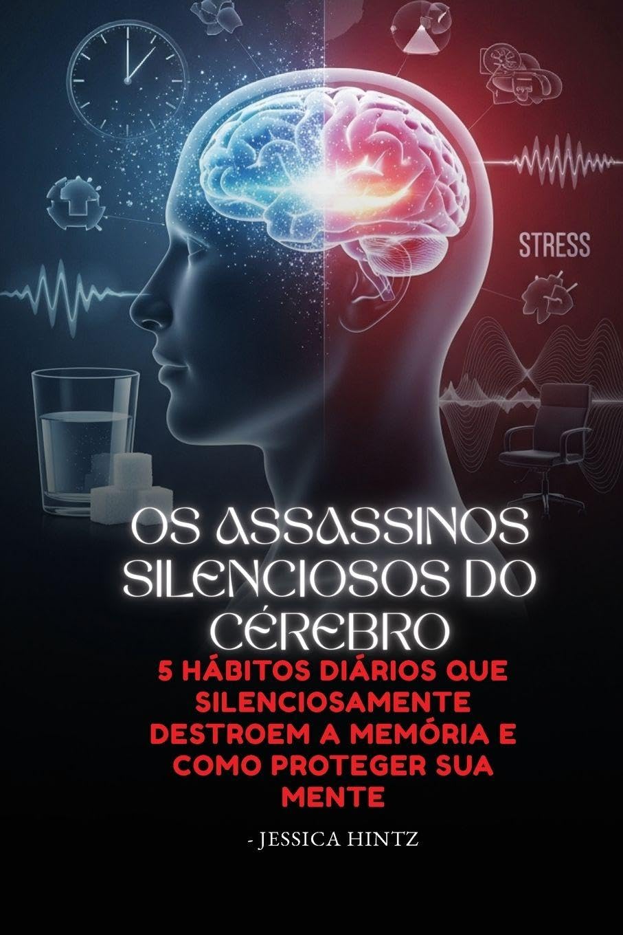ler totalmente Os Assassinos Silenciosos do Cérebro: 5 hábitos diários que silenciosamente destroem a memória e como proteger sua mente