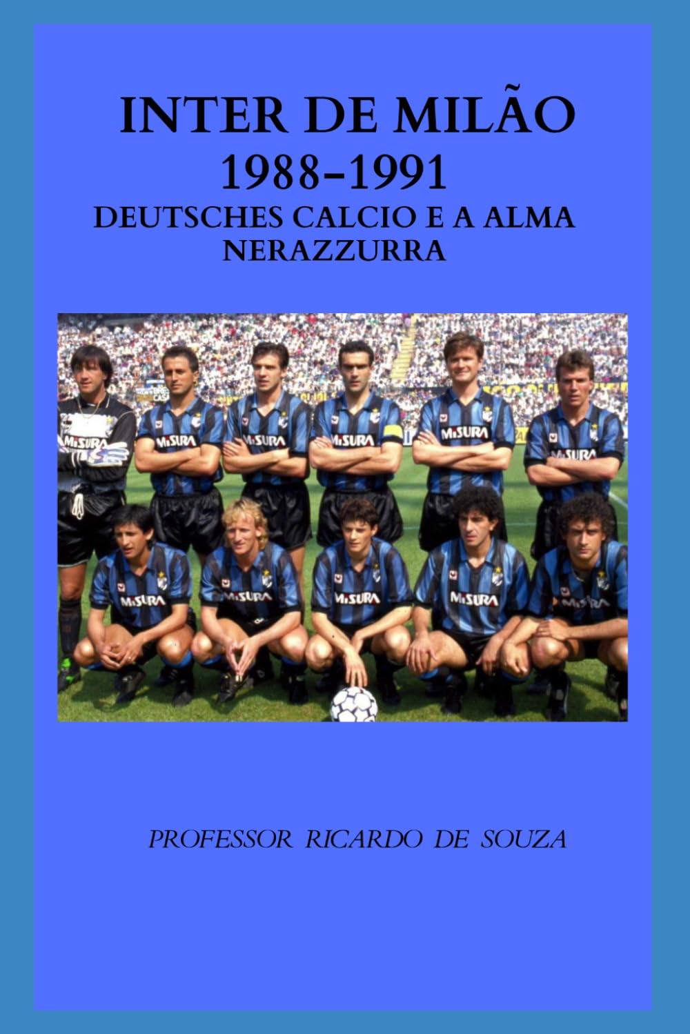 capítulo por capítulo baixar Inter de Milão 1988-1991: Deutsches Calcio e a Alma Nerazzurra (Portuguese Edition)
