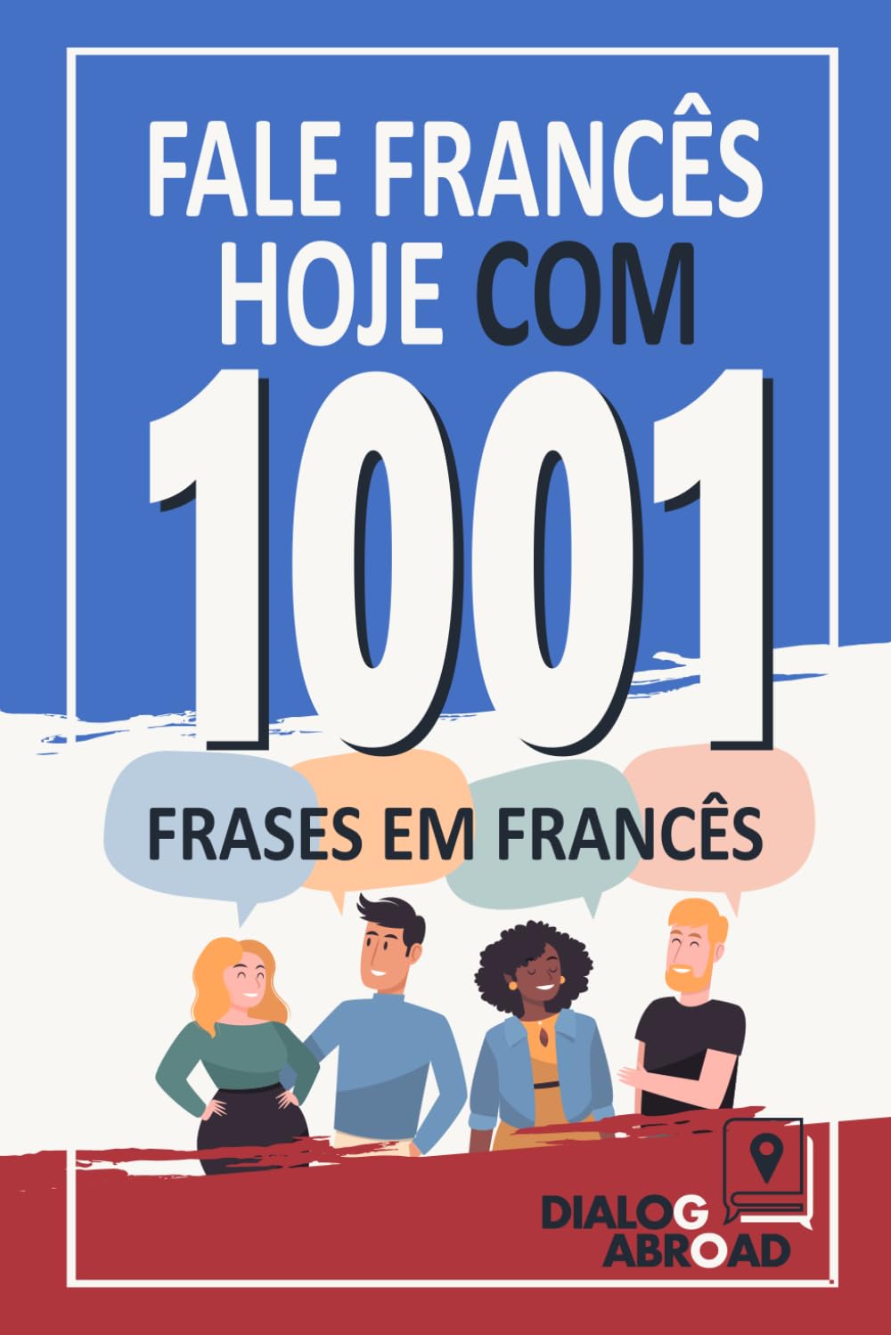 Fale francês hoje com 1001 frases em francês: Livro de prática rápida de francês para iniciantes, do zero à conversação (Portuguese Edition) baixar o livro de graça