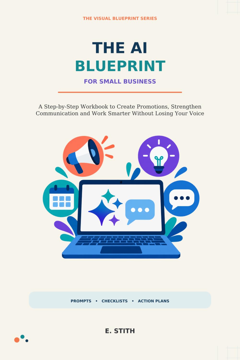 The AI Blueprint For Small Business: A Step-by-Step Workbook to Create Promotions, Strengthen Communication and Work Smarter Without Losing Your Voice (The Visual Blueprint Series) baixar o livro de graça