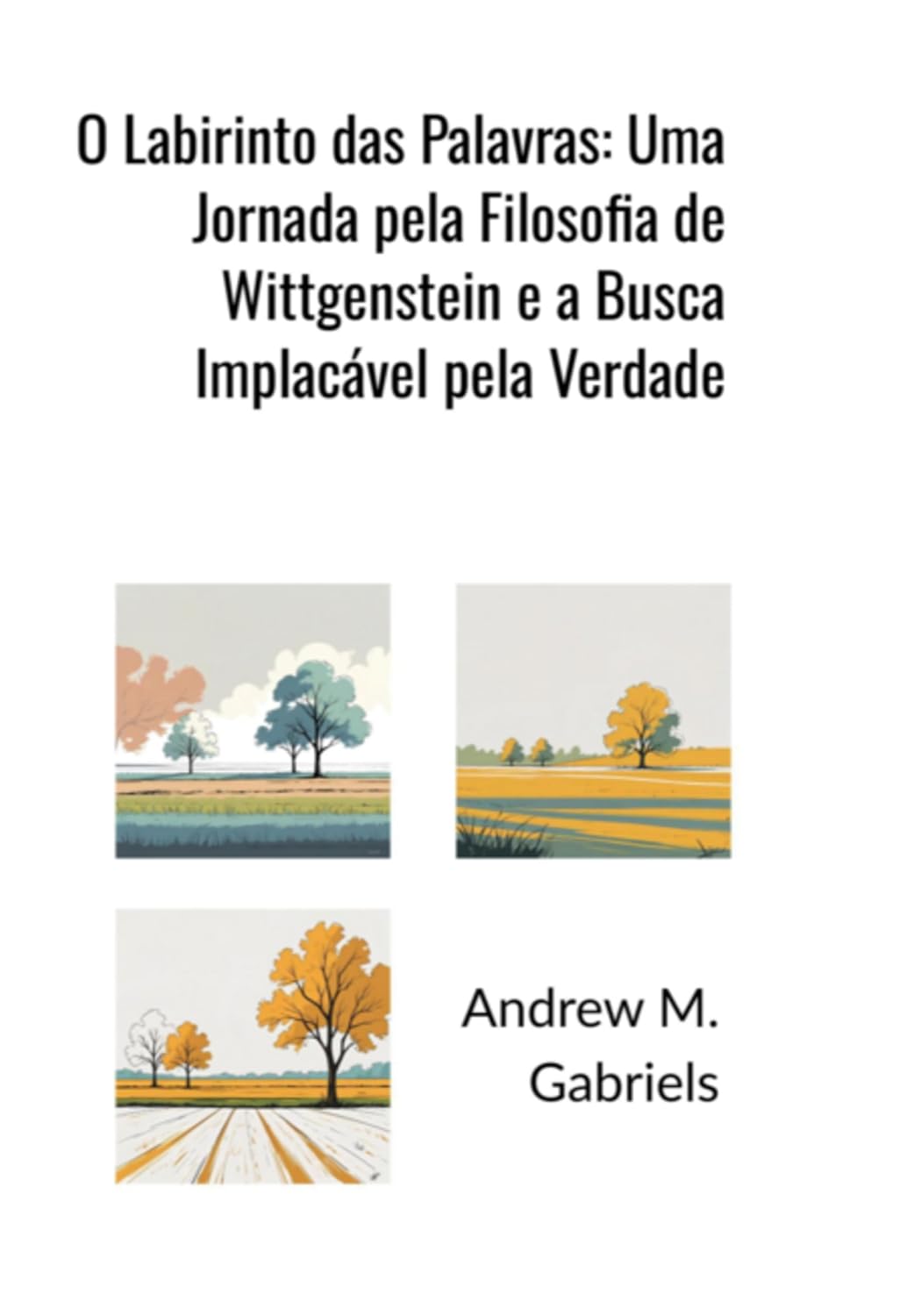 O Labirinto Das Palavras: Uma Jornada Pela Filosofia De Wittgenstein E A Busca Implacável Pela Verdade baixar o livro de graça