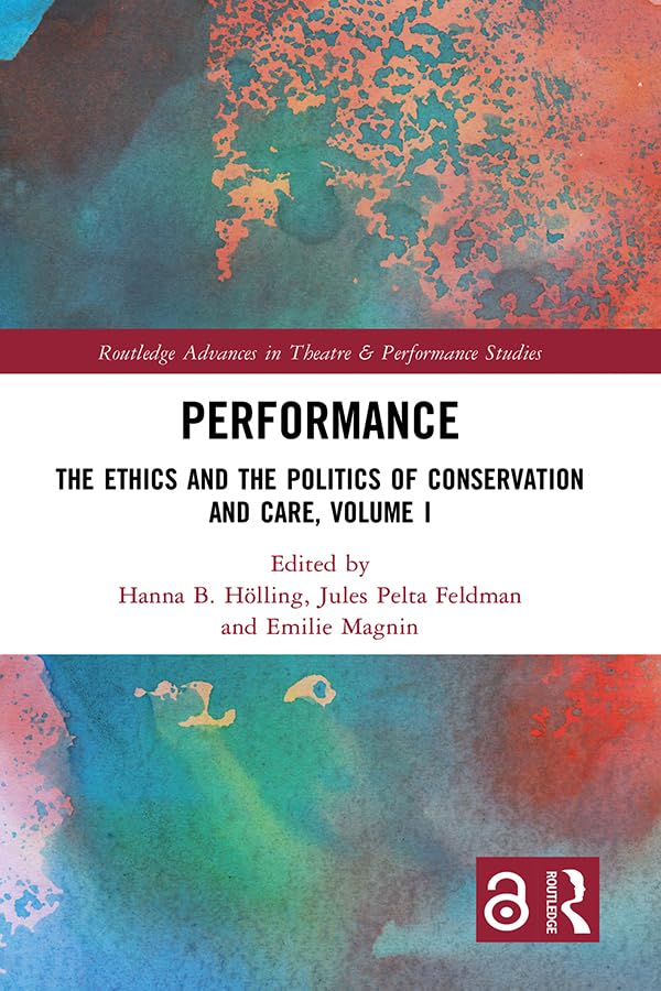 ler totalmente Performance: The Ethics and the Politics of Conservation and Care, Volume I (Routledge Advances in Theatre & Performance Studies) (English Edition)