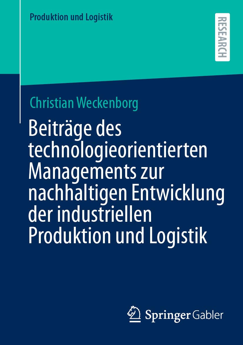ler totalmente Beiträge des technologieorientierten Managements zur nachhaltigen Entwicklung der industriellen Produktion und Logistik (German Edition)