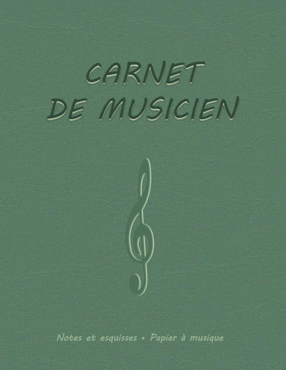 CARNET DE MUSICIEN: Un carnet de musique pratique avec du papier à musique pour les notes, les idées, les accords, les textes, les esquisses et les diagrammes (French Edition)