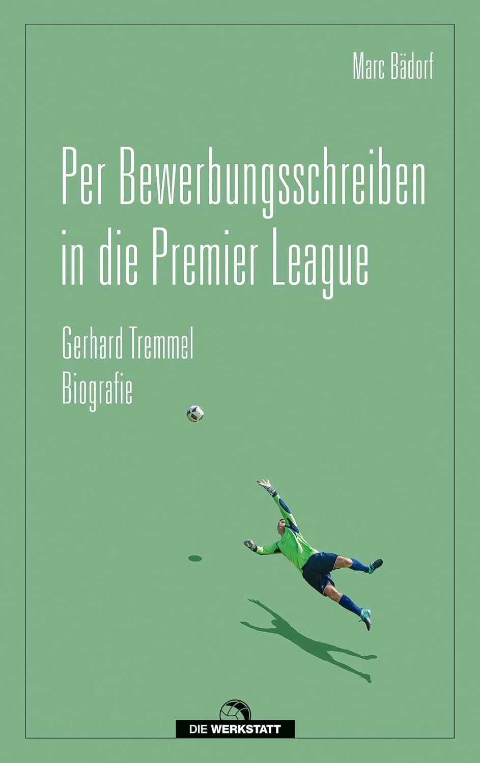 capítulo por capítulo baixar Per Bewerbungsschreiben in die Premier League: Gerhard Tremmel: Biografie (German Edition)