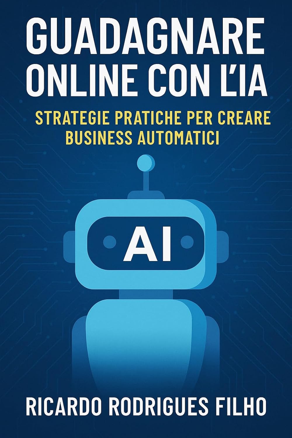 capítulo por capítulo baixar Guadagnare Online con l'IA: Strategie Pratiche per Creare Business Automatici (Italian Edition)